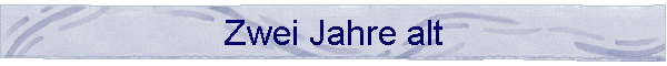 Zwei Jahre alt